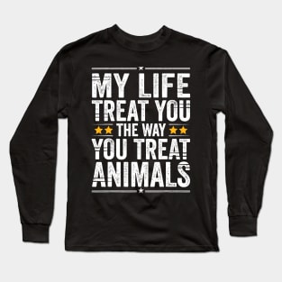 May Life Treat You The Way You Treat Animals Retro Vintage Long Sleeve T-Shirt